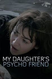 My Daughter’s Psycho Friend