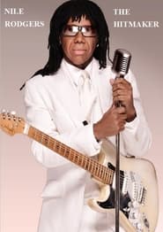 Nile Rodgers: The Hitmaker