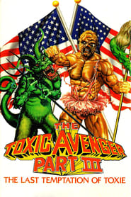 The Toxic Avenger Part 3: The Last Temptation of Toxie